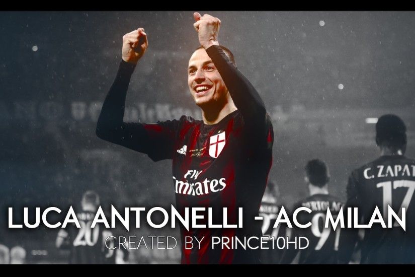 Luca Antonelli - Underrated - 2016 AC Milan - Tackles, Skills, Goals &  Assists HD - YouTube