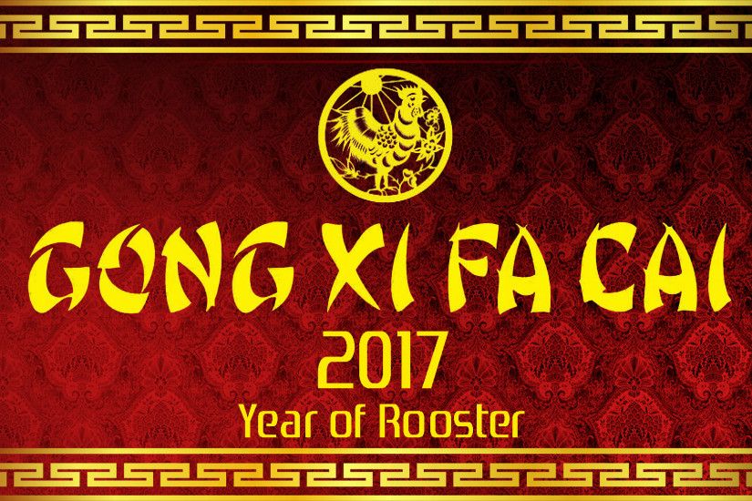Gong Xi Fa Cai 2017 - Happy Chinese New Year Wallpaper - Year of Rooster