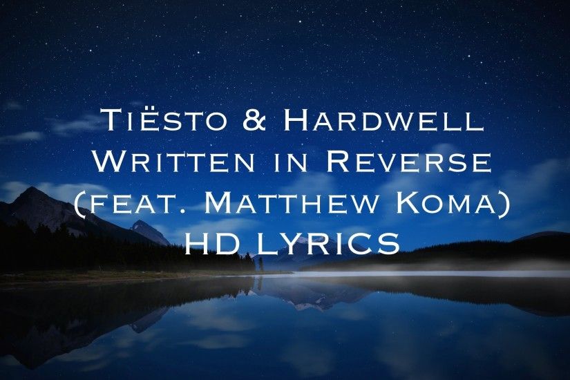 TiÃ«sto & Hardwell - Written in Reverse (feat. Matthew Koma) HD [LYRICS] -  YouTube