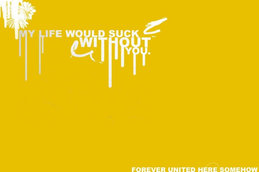 My life would suck without you. - Wallpapers - CreateBlog
