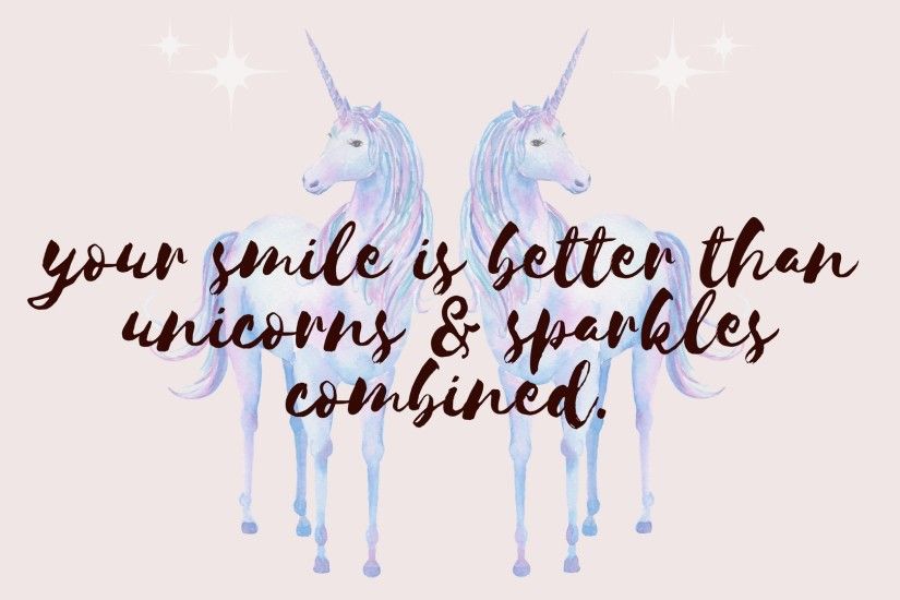 your smile is better than unicorns desktop wallpaper