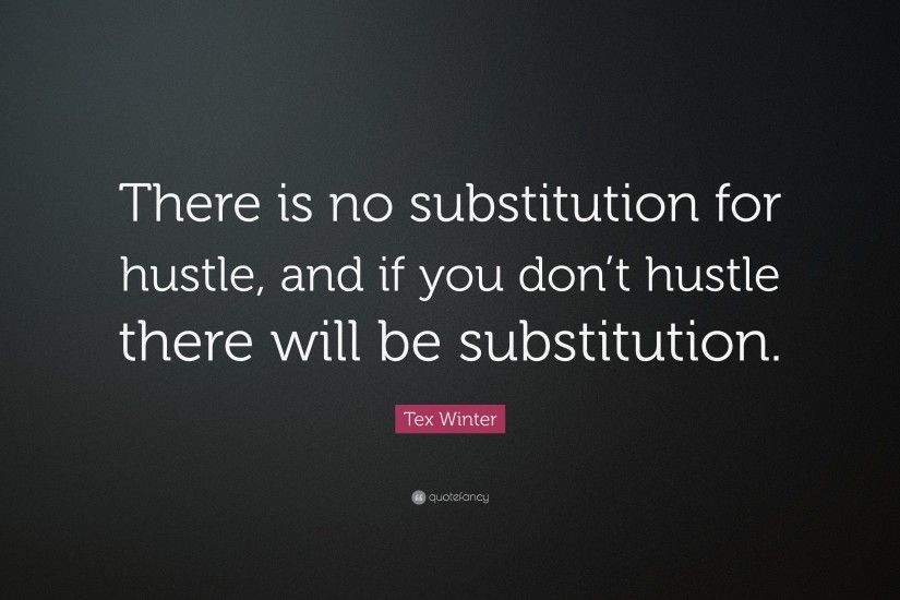 Tex Winter Quote: “There is no substitution for hustle, and if you don