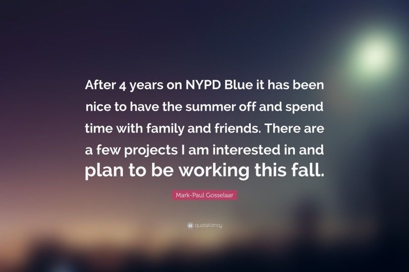 Mark-Paul Gosselaar Quote: “After 4 years on NYPD Blue it has been