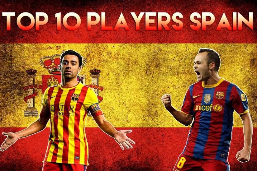 Top 10 Best Football Players Spain 2015 - Top 10 jugadores de fÃºtbol EspaÃ±a  2015 - YouTube