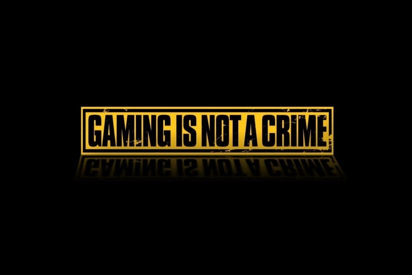 gaming_is_not_a_crime_w1.jpeg "