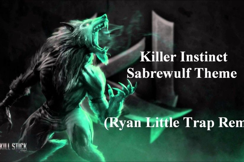 Killer Instinct - Sabrewulf Theme (Ryan Little Trap Remix) *FREE DOWNLOAD*
