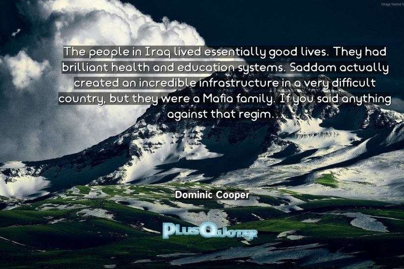 Download Wallpaper with inspirational Quotes- "The people in Iraq lived  essentially good lives.