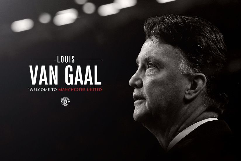 Van Gaal Welcome To Manchester United Wallpaper High Resolution