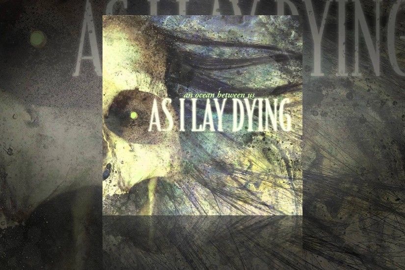 As I Lay Dying - An Ocean Between Us (Full Album - HQ)