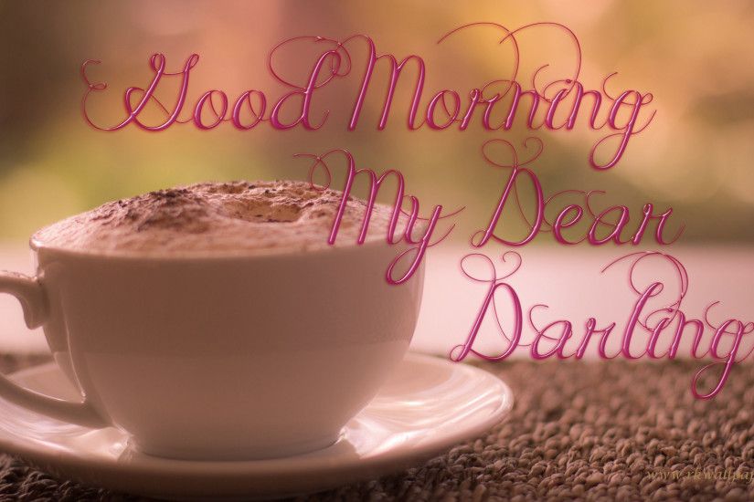 ... Lovely Good Morning My Dear Darling Wishes Cards Free Hd Wallpapers  Pertaining to Beautiful Good Morning ...