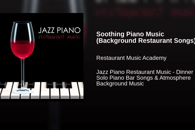 Soothing Piano Music (Background Restaurant Songs)