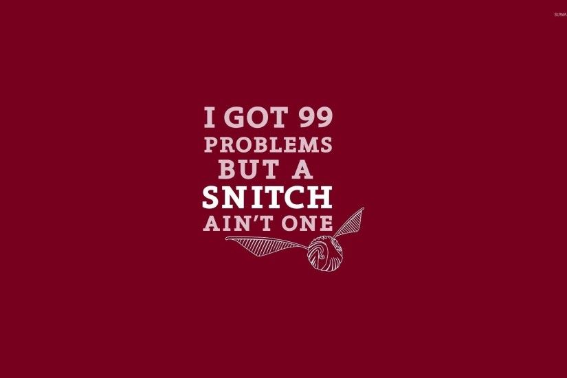 99 problems but a snitch ain't one wallpaper 1920x1200 jpg