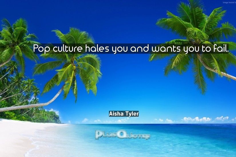Download Wallpaper with inspirational Quotes- "Pop culture hales you and  wants you to fail