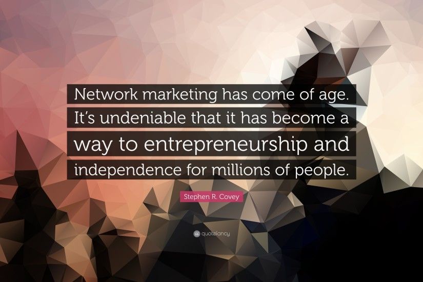 Marketing Quotes: “Network marketing has come of age. It's undeniable that  it has