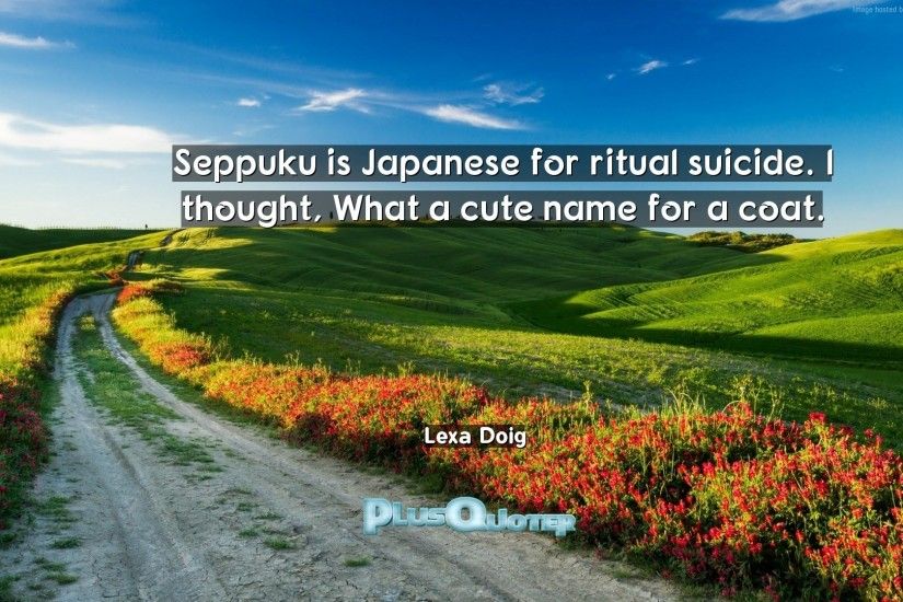 Download Wallpaper with inspirational Quotes- "Seppuku is Japanese for  ritual suicide. I thought