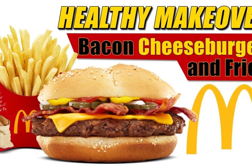 McDonald's Bacon Cheeseburger | Healthy Makeover