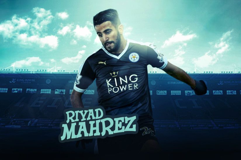 MhmdAo 6 2 Riyad Mahrez Leicester City Wallpaper - Design by MhmdAo