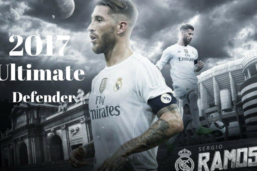 Sergio Ramos-Ultimate Defender|| 2017 HD - YouTube