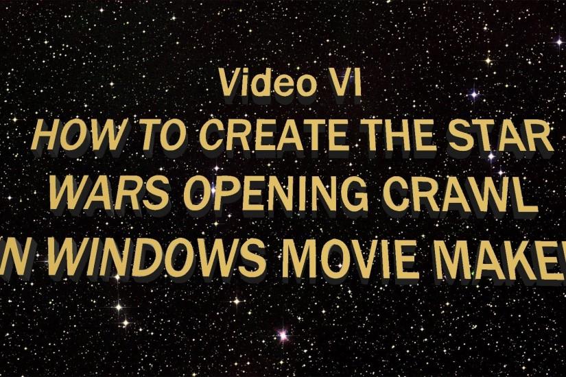 How to Create the Star Wars Opening Crawl in Windows Movie Maker