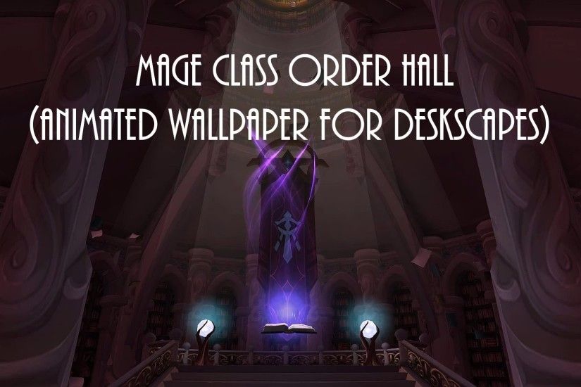 World of Warcraft Legion Mage Hall (animated wallpaper for Deskscapes)