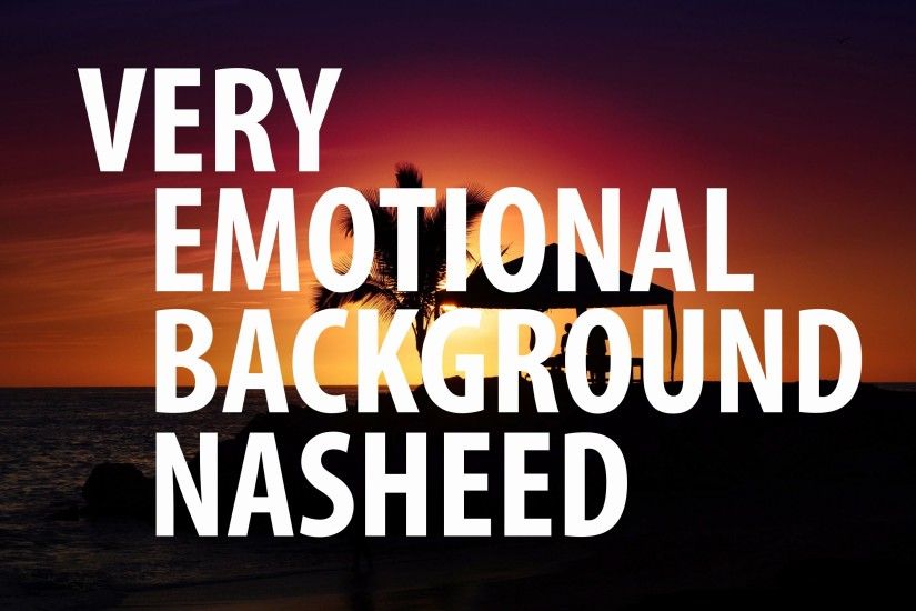 Islamic Background Nasheeds - Very Emotional BG Nasheed á´´á´°(No Music) |  Souqhub | Inspiration for halal living