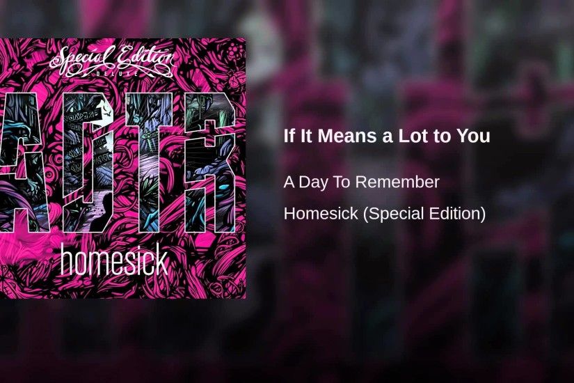 If It Means a Lot to You. A Day To Remember