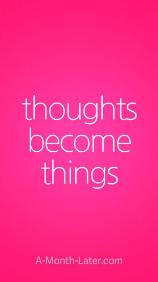 thoughts become things iPhone wallpaper from http://a-month-later.