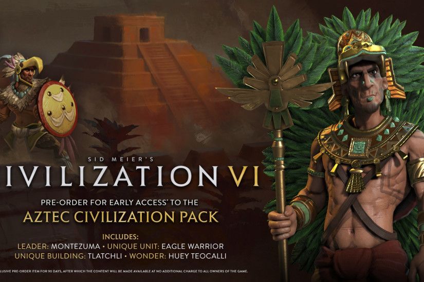 Pre-Order Civilization VI and Get Early Access* to the Aztec Civilization  Pack