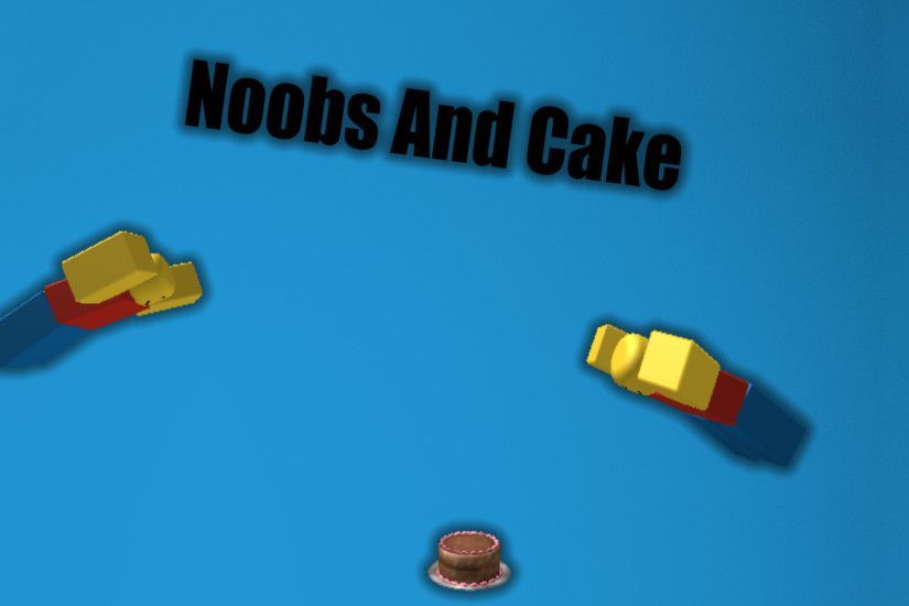 ... Noobs and cake a free roblox wallpaper by ExionTV