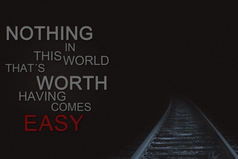 Nothing comes easy in this world nice quote