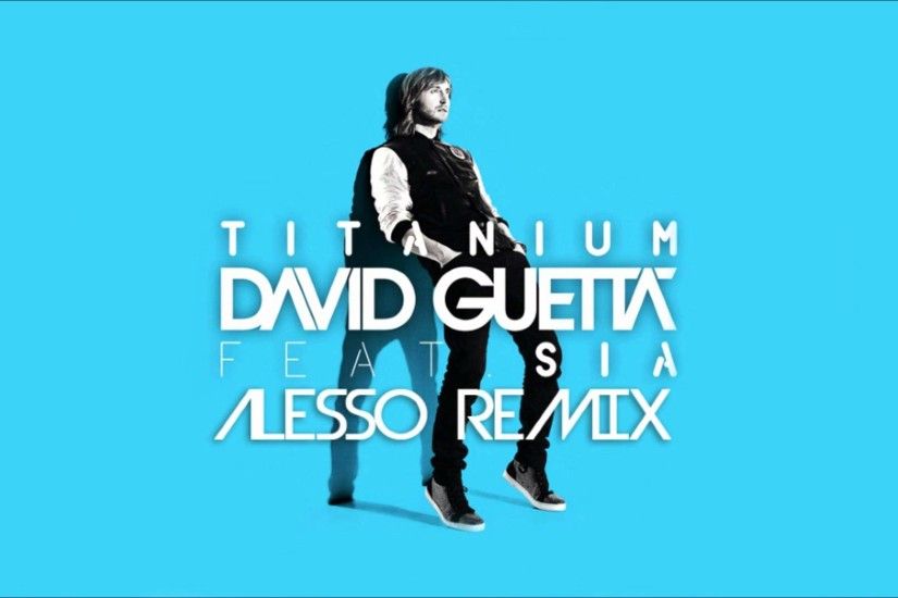 David Guetta Titanium ft. Sia & Alesso