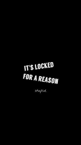 Locked For A Reason Stupid Android Wallpaper ...