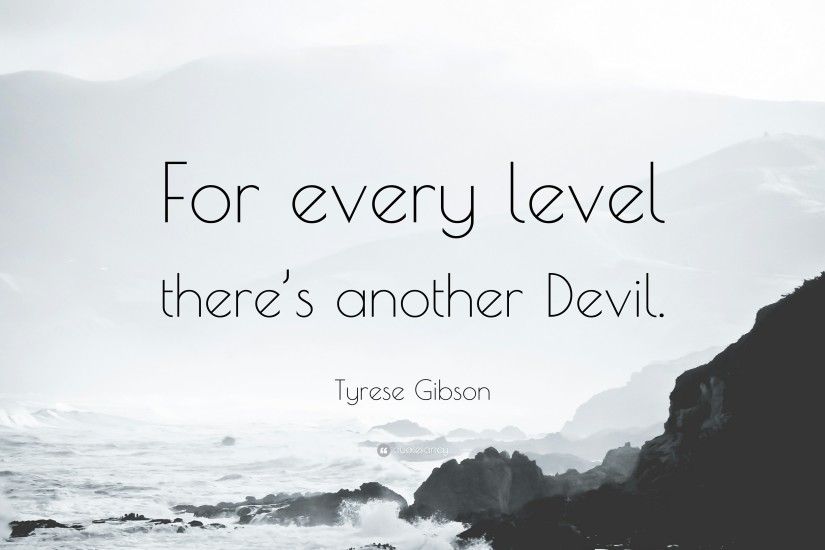 Tyrese Gibson Quote: “For every level there's another Devil.”