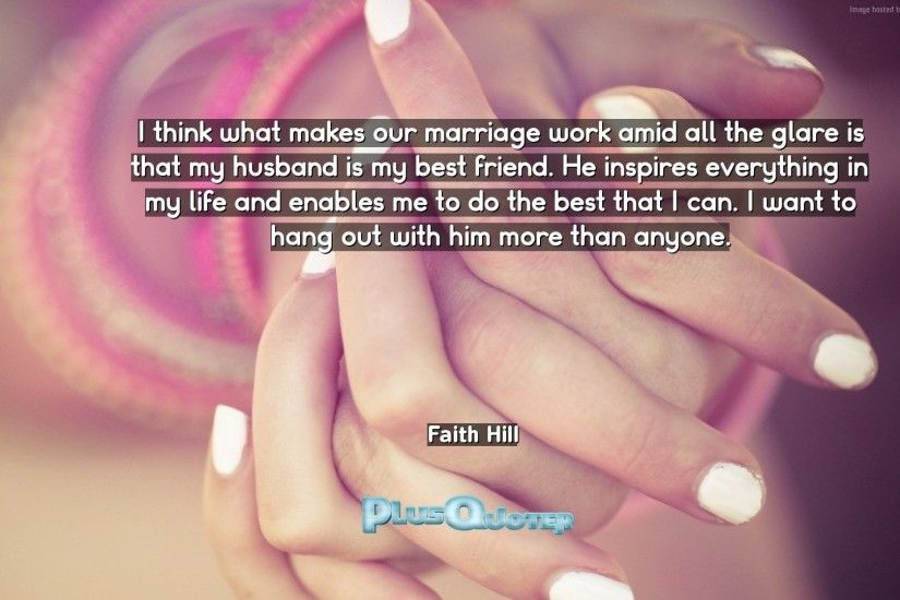 Download Wallpaper with inspirational Quotes- "I think what makes our  marriage work amid all