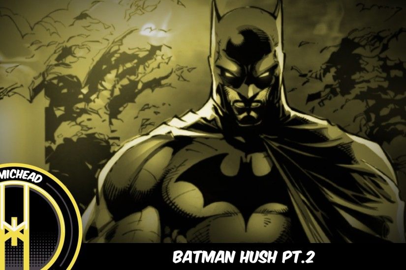 Comichead Issue #29: Batman: HUSH Pt. 2