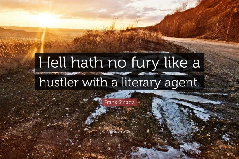 Frank Sinatra Quote: “Hell hath no fury like a hustler with a literary agent
