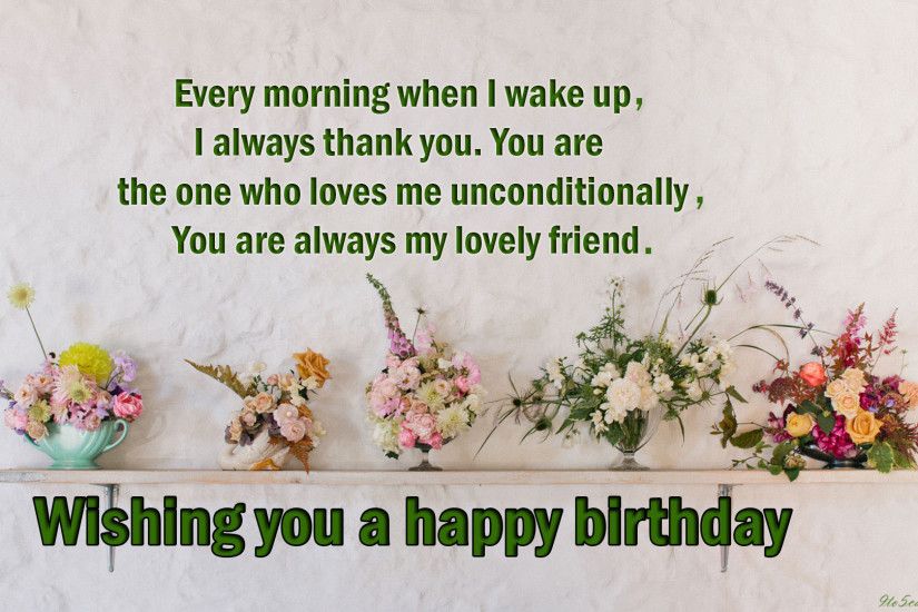 Beautiful Happy Birthday Wishes 2018 Images & Pictures-Your birthday is more  special to me than you, because on this day, i found the most precious  friend ...