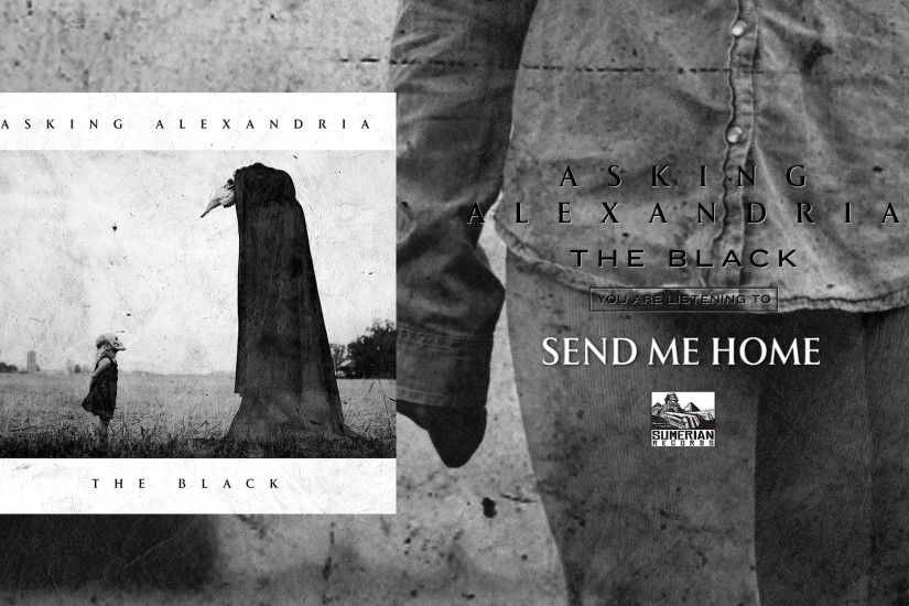Asking Alexandria Premieres Wistful 'Send Me Home' From Upcoming .