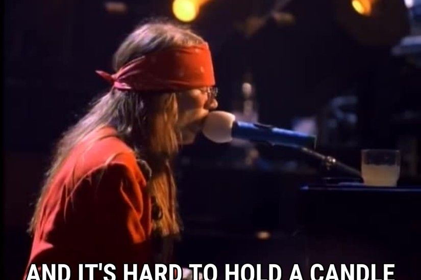 ... Guns N' Roses And it's hard to hold a candle