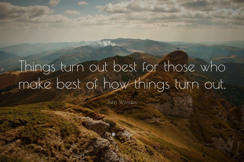 Attitude Quotes: “Things turn out best for those who make best of how things