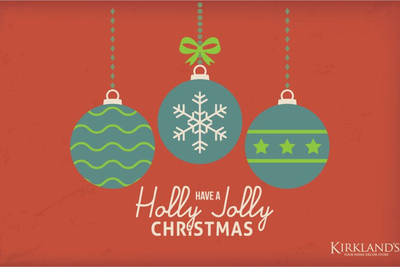 ... Kirkland's Holly Jolly Holiday Desktop Wallpaper. “