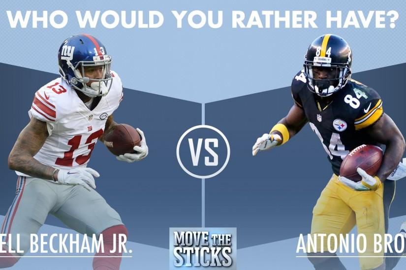 Who Would You Rather Have: Odell Beckham or Antonio Brown? | Move the  Sticks | NFL