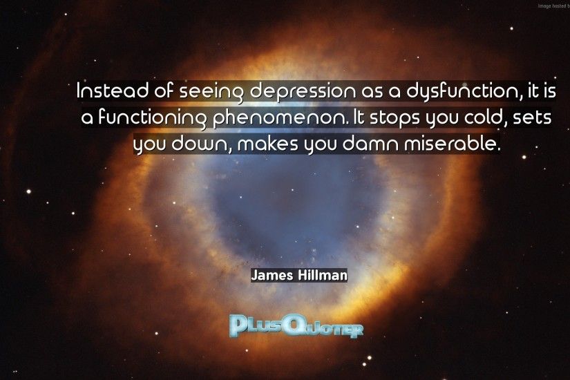 Download Wallpaper with inspirational Quotes- "Instead of seeing depression  as a dysfunction, it