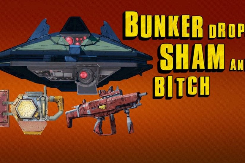 Borderlands 2: Bunker drops Bitch and Sham - Boss (legendary) guide ep.35