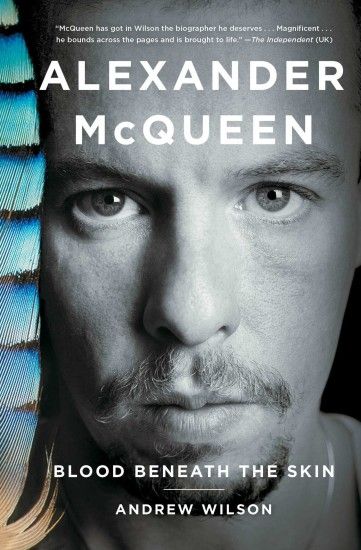 Alexander McQueen: Blood Beneath the Skin: Andrew Wilson: 9781476776743:  Amazon.com: Books