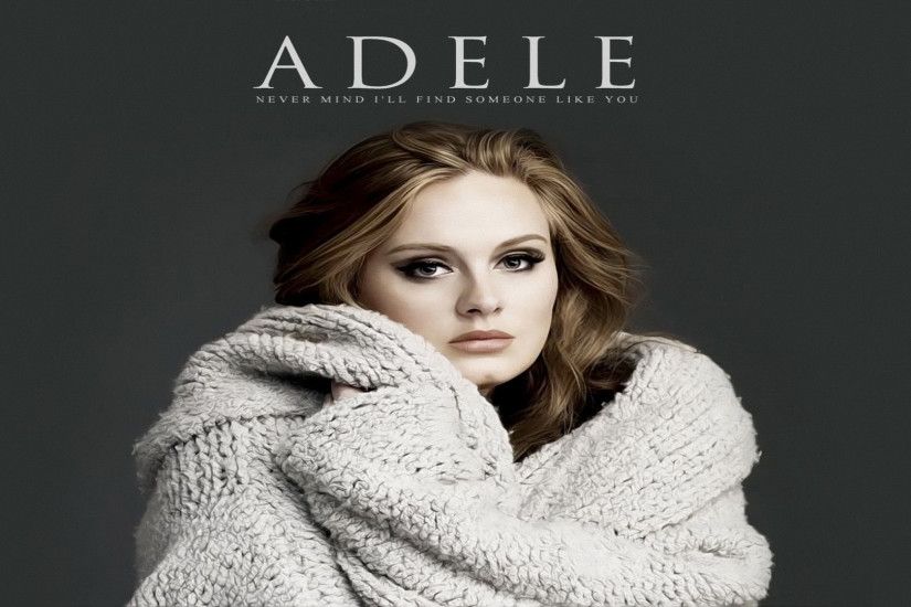 Never Mind i'll Find Someone Like You Adele Wallpapers