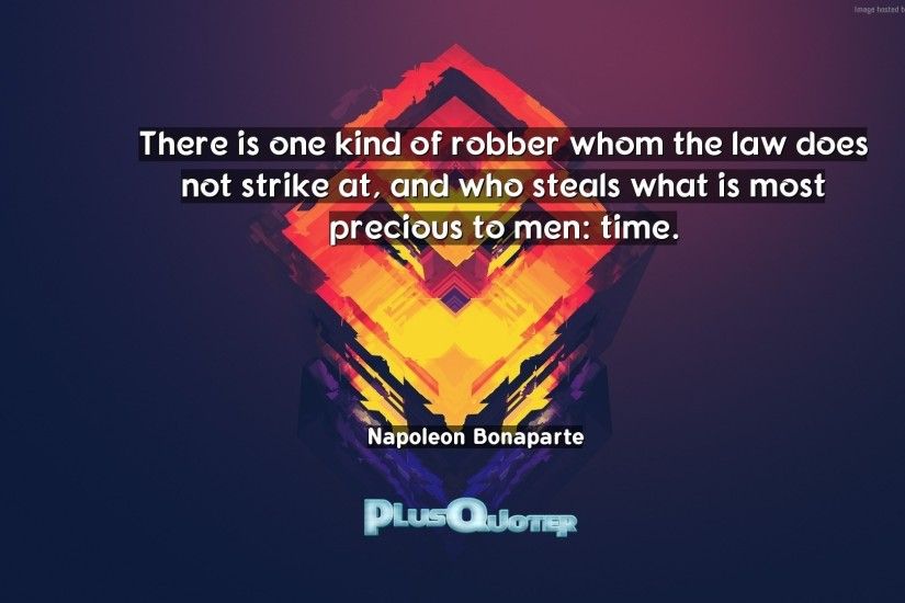 Download Wallpaper with inspirational Quotes- "There is one kind of robber  whom the law
