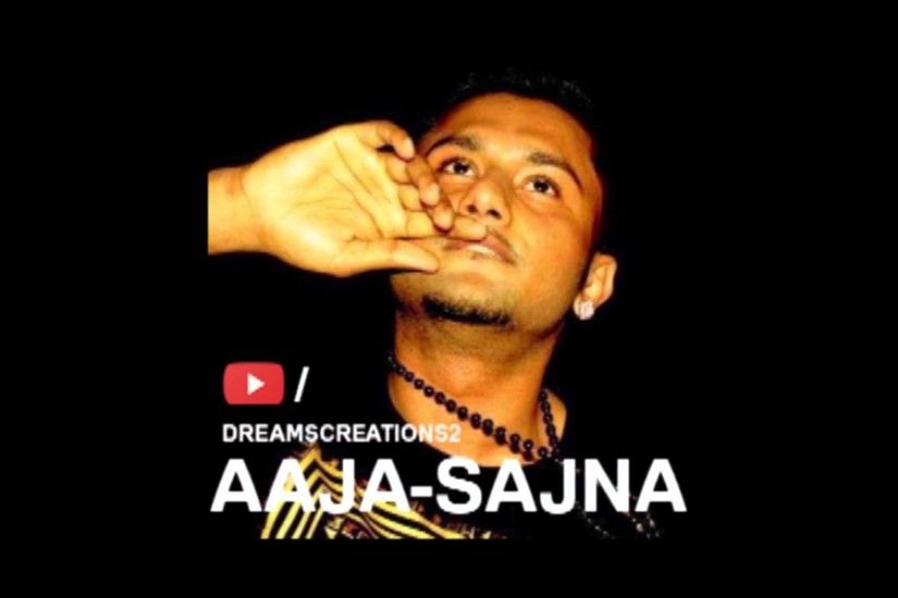 Aaja Sajna Yo Yo Honey Singh Blockbuster Song 2015 (Leaked)