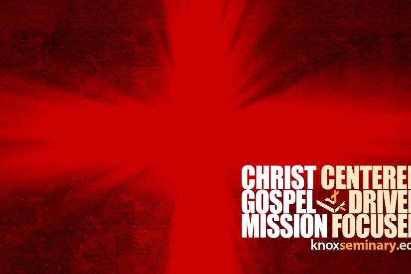 Knox Wallpaper–Christ Centered Gospel Driven Mission Focused