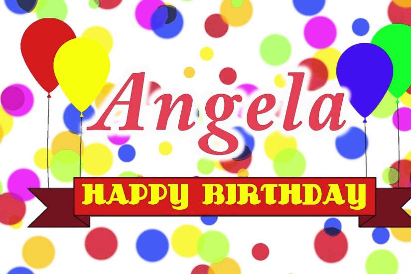 Angela Name Wallpaper Happy Birthday Angela Song – Youtube